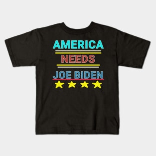 America Needs Joe Biden Kids T-Shirt